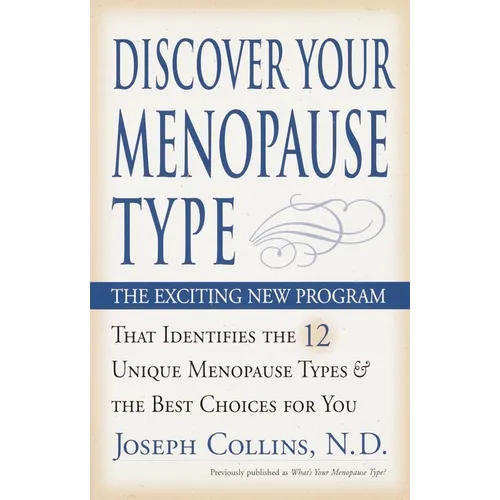 Discover Your Menopause Type: The Exciting New Program That Identifies the 12 Unique Menopause Types & the Best Choices for You - Paperback